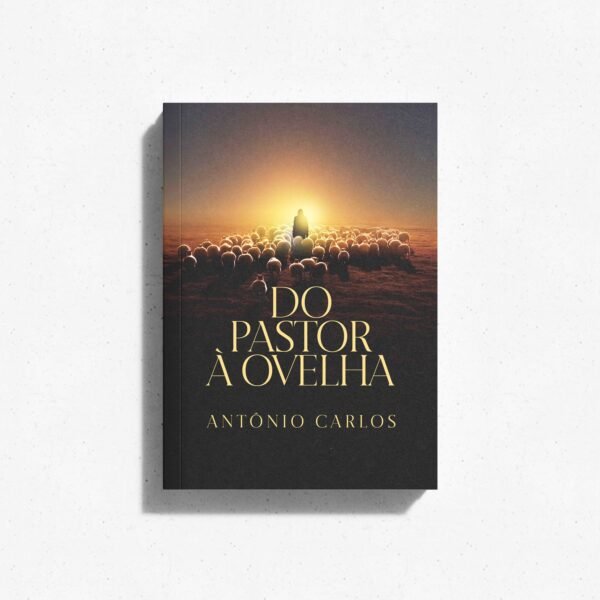 Do pastor à ovelha - Antônio Carlos